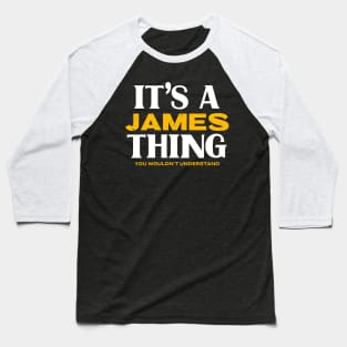 It's a James Thing You Would Understand Baseball T-Shirt